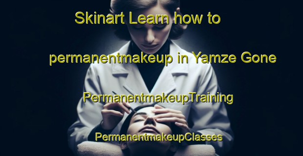 Skinart Learn how to permanentmakeup in Yamze Gone | #PermanentmakeupTraining #PermanentmakeupClasses #SkinartTraining-Pakistan