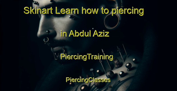 Skinart Learn how to piercing in Abdul Aziz | #PiercingTraining #PiercingClasses #SkinartTraining-Pakistan