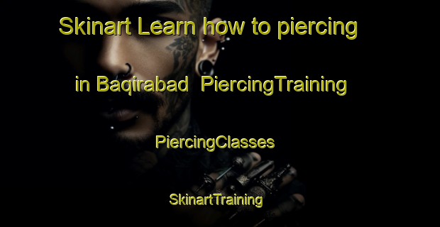 Skinart Learn how to piercing in Baqirabad | PiercingTraining | PiercingClasses | SkinartTraining-Pakistan