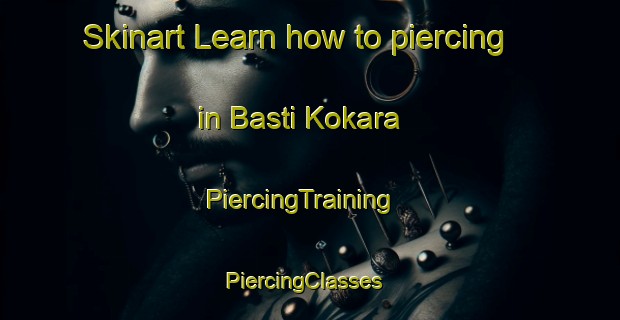 Skinart Learn how to piercing in Basti Kokara | PiercingTraining | PiercingClasses | SkinartTraining-Pakistan