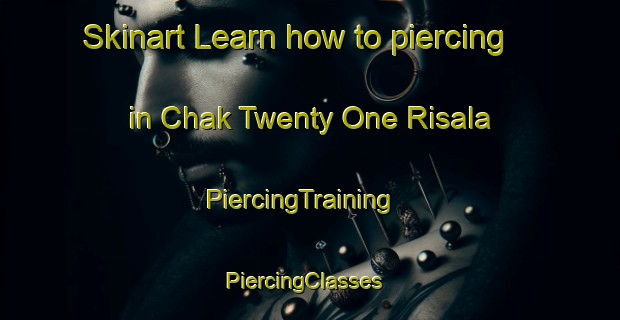 Skinart Learn how to piercing in Chak Twenty One Risala | PiercingTraining | PiercingClasses | SkinartTraining-Pakistan