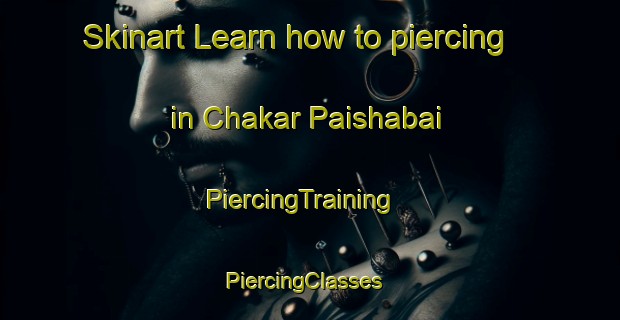 Skinart Learn how to piercing in Chakar Paishabai | PiercingTraining | PiercingClasses | SkinartTraining-Pakistan