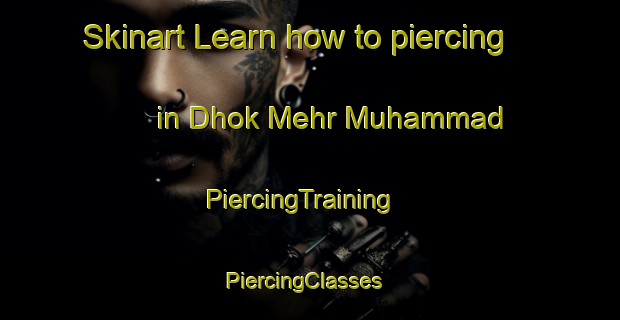 Skinart Learn how to piercing in Dhok Mehr Muhammad | PiercingTraining | PiercingClasses | SkinartTraining-Pakistan
