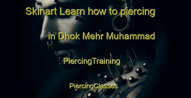 Skinart Learn how to piercing in Dhok Mehr Muhammad | PiercingTraining | PiercingClasses | SkinartTraining-Pakistan