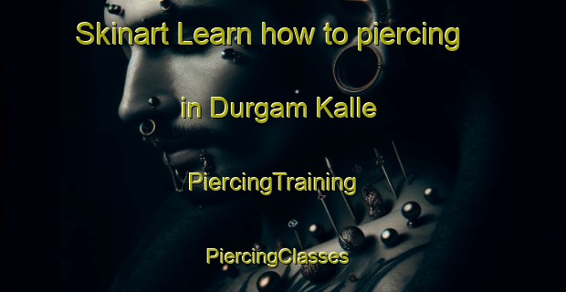 Skinart Learn how to piercing in Durgam Kalle | PiercingTraining | PiercingClasses | SkinartTraining-Pakistan