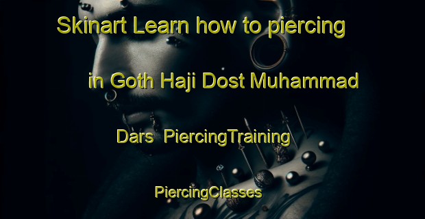 Skinart Learn how to piercing in Goth Haji Dost Muhammad Dars | PiercingTraining | PiercingClasses | SkinartTraining-Pakistan