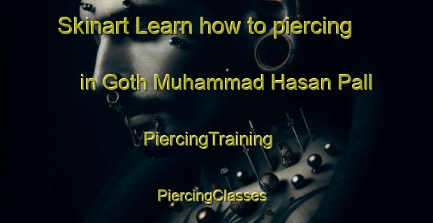 Skinart Learn how to piercing in Goth Muhammad Hasan Pall | PiercingTraining | PiercingClasses | SkinartTraining-Pakistan