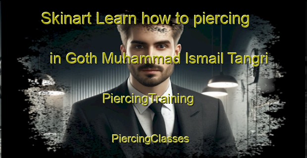 Skinart Learn how to piercing in Goth Muhammad Ismail Tangri | PiercingTraining | PiercingClasses | SkinartTraining-Pakistan