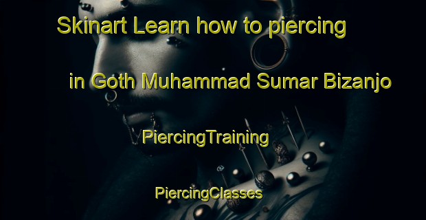 Skinart Learn how to piercing in Goth Muhammad Sumar Bizanjo | PiercingTraining | PiercingClasses | SkinartTraining-Pakistan