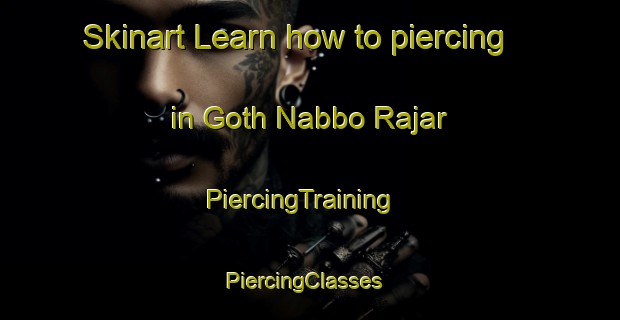 Skinart Learn how to piercing in Goth Nabbo Rajar | PiercingTraining | PiercingClasses | SkinartTraining-Pakistan
