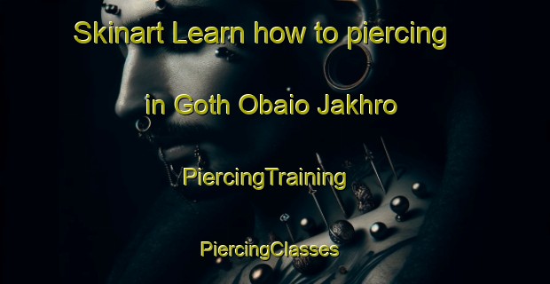 Skinart Learn how to piercing in Goth Obaio Jakhro | PiercingTraining | PiercingClasses | SkinartTraining-Pakistan