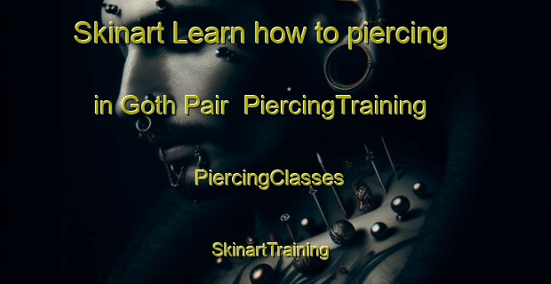 Skinart Learn how to piercing in Goth Pair | PiercingTraining | PiercingClasses | SkinartTraining-Pakistan
