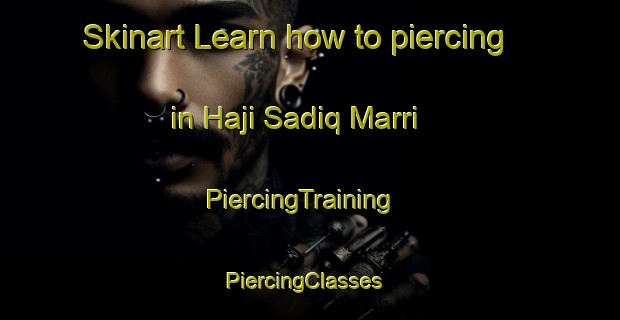 Skinart Learn how to piercing in Haji Sadiq Marri | PiercingTraining | PiercingClasses | SkinartTraining-Pakistan