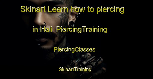 Skinart Learn how to piercing in Hali | PiercingTraining | PiercingClasses | SkinartTraining-Pakistan