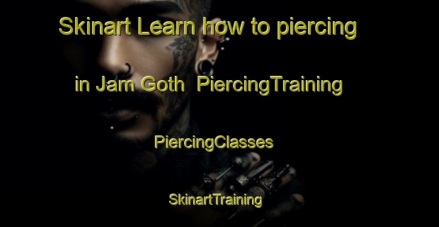Skinart Learn how to piercing in Jam Goth | PiercingTraining | PiercingClasses | SkinartTraining-Pakistan