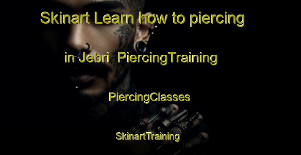 Skinart Learn how to piercing in Jebri | #PiercingTraining #PiercingClasses #SkinartTraining-Pakistan