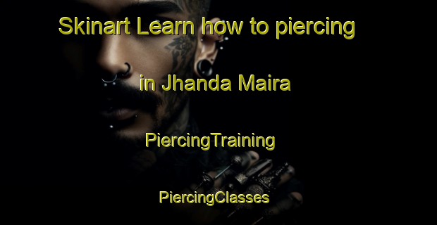 Skinart Learn how to piercing in Jhanda Maira | PiercingTraining | PiercingClasses | SkinartTraining-Pakistan