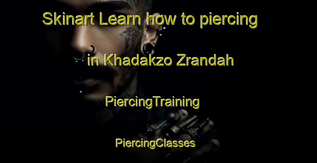 Skinart Learn how to piercing in Khadakzo Zrandah | PiercingTraining | PiercingClasses | SkinartTraining-Pakistan