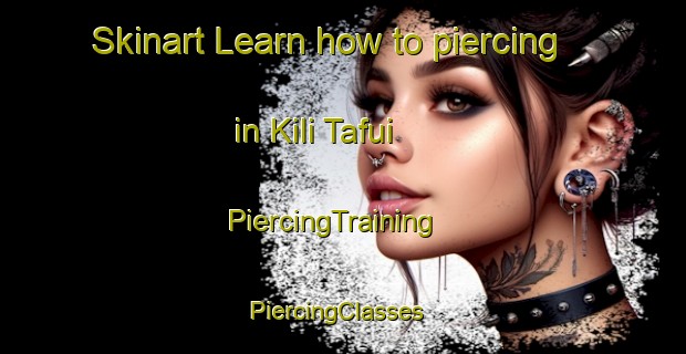 Skinart Learn how to piercing in Kili Tafui | PiercingTraining | PiercingClasses | SkinartTraining-Pakistan
