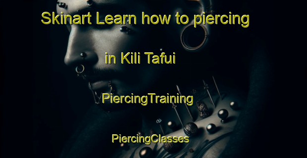 Skinart Learn how to piercing in Kili Tafui | PiercingTraining | PiercingClasses | SkinartTraining-Pakistan