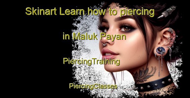 Skinart Learn how to piercing in Maluk Payan | PiercingTraining | PiercingClasses | SkinartTraining-Pakistan
