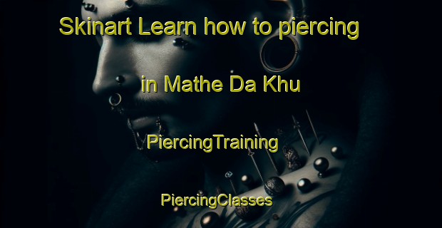 Skinart Learn how to piercing in Mathe Da Khu | PiercingTraining | PiercingClasses | SkinartTraining-Pakistan