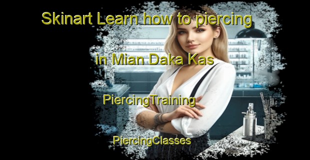 Skinart Learn how to piercing in Mian Daka Kas | PiercingTraining | PiercingClasses | SkinartTraining-Pakistan