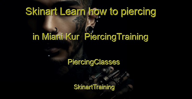 Skinart Learn how to piercing in Miani Kur | PiercingTraining | PiercingClasses | SkinartTraining-Pakistan