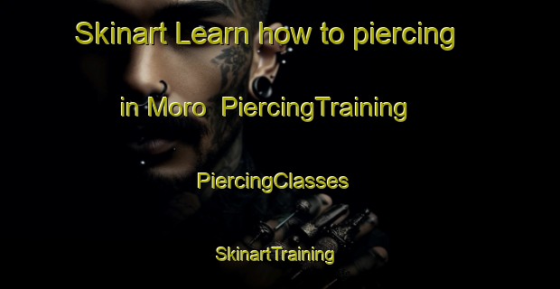 Skinart Learn how to piercing in Moro | PiercingTraining | PiercingClasses | SkinartTraining-Pakistan