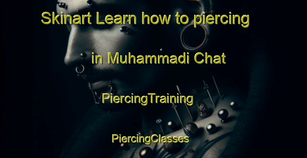 Skinart Learn how to piercing in Muhammadi Chat | PiercingTraining | PiercingClasses | SkinartTraining-Pakistan
