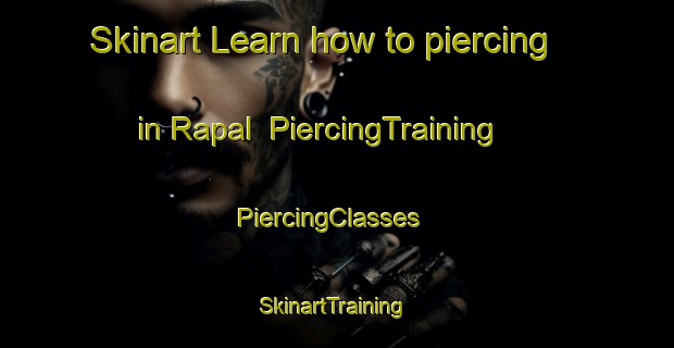 Skinart Learn how to piercing in Rapal | PiercingTraining | PiercingClasses | SkinartTraining-Pakistan
