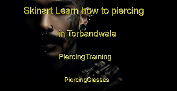 Skinart Learn how to piercing in Torbandwala | PiercingTraining | PiercingClasses | SkinartTraining-Pakistan