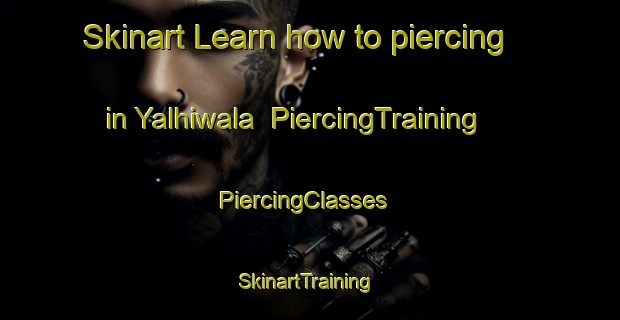 Skinart Learn how to piercing in Yalhiwala | PiercingTraining | PiercingClasses | SkinartTraining-Pakistan