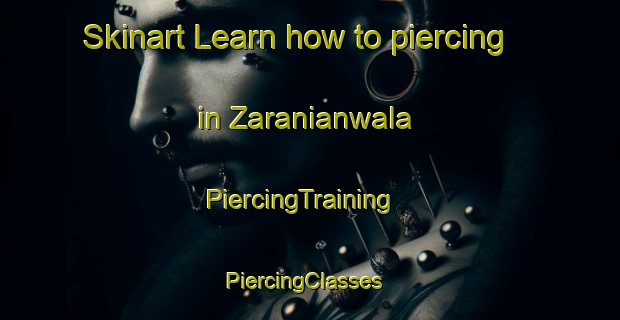 Skinart Learn how to piercing in Zaranianwala | PiercingTraining | PiercingClasses | SkinartTraining-Pakistan