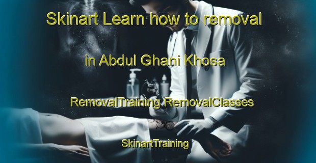 Skinart Learn how to removal in Abdul Ghani Khosa | #RemovalTraining #RemovalClasses #SkinartTraining-Pakistan