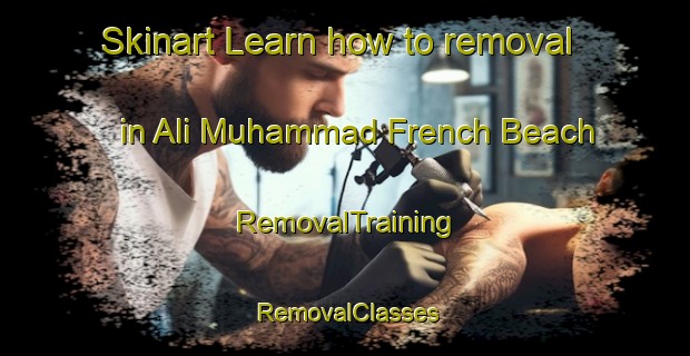 Skinart Learn how to removal in Ali Muhammad French Beach | RemovalTraining | RemovalClasses | SkinartTraining-Pakistan