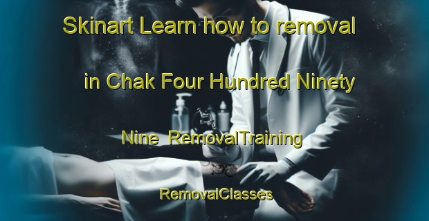 Skinart Learn how to removal in Chak Four Hundred Ninety Nine | RemovalTraining | RemovalClasses | SkinartTraining-Pakistan