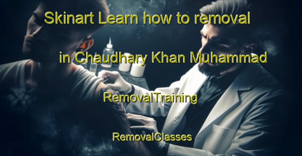 Skinart Learn how to removal in Chaudhary Khan Muhammad | RemovalTraining | RemovalClasses | SkinartTraining-Pakistan
