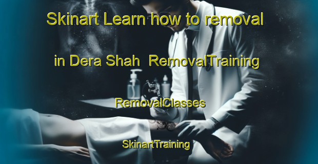 Skinart Learn how to removal in Dera Shah | RemovalTraining | RemovalClasses | SkinartTraining-Pakistan