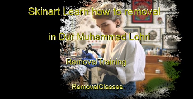 Skinart Learn how to removal in Dur Muhammad Lohri | RemovalTraining | RemovalClasses | SkinartTraining-Pakistan