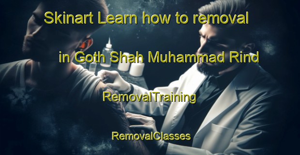 Skinart Learn how to removal in Goth Shah Muhammad Rind | RemovalTraining | RemovalClasses | SkinartTraining-Pakistan