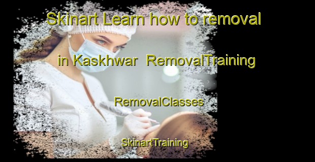 Skinart Learn how to removal in Kaskhwar | RemovalTraining | RemovalClasses | SkinartTraining-Pakistan