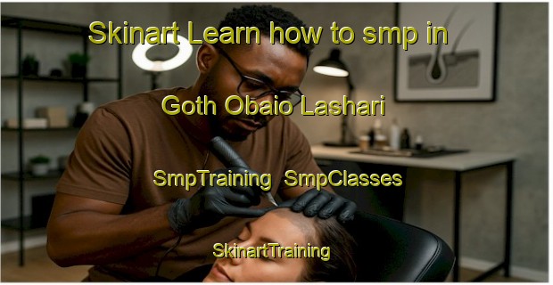 Skinart Learn how to smp in Goth Obaio Lashari | SmpTraining | SmpClasses | SkinartTraining-Pakistan
