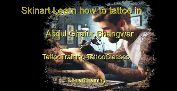 Skinart Learn how to tattoo in Abdul Ghafur Bhangwar | #TattooTraining #TattooClasses #SkinartTraining-Pakistan