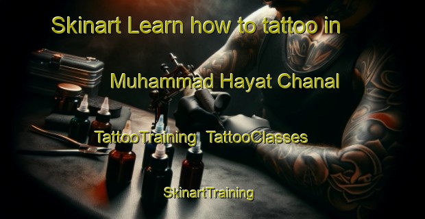 Skinart Learn how to tattoo in Muhammad Hayat Chanal | TattooTraining | TattooClasses | SkinartTraining-Pakistan