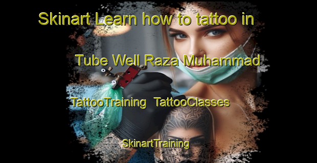 Skinart Learn how to tattoo in Tube Well Raza Muhammad | TattooTraining | TattooClasses | SkinartTraining-Pakistan