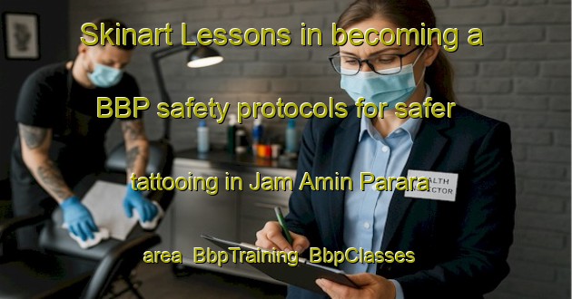 Skinart Lessons in becoming a BBP safety protocols for safer tattooing in Jam Amin Parara area | BbpTraining | BbpClasses | SkinartTraining-Pakistan
