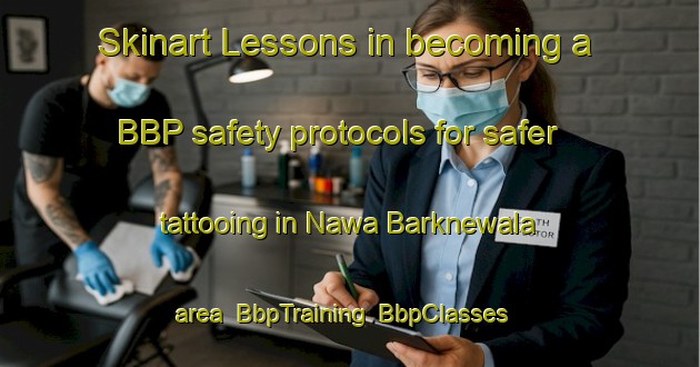 Skinart Lessons in becoming a BBP safety protocols for safer tattooing in Nawa Barknewala area | BbpTraining | BbpClasses | SkinartTraining-Pakistan