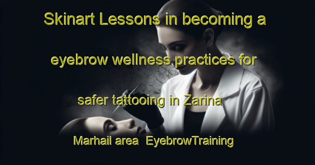 Skinart Lessons in becoming a eyebrow wellness practices for safer tattooing in Zarina Marhail area | EyebrowTraining | EyebrowClasses | SkinartTraining-Pakistan