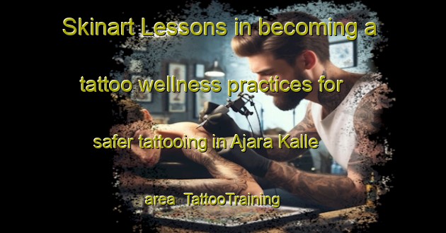 Skinart Lessons in becoming a tattoo wellness practices for safer tattooing in Ajara Kalle area | TattooTraining | TattooClasses | SkinartTraining-Pakistan